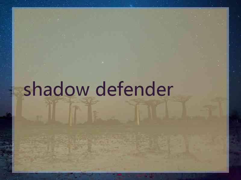 shadow defender