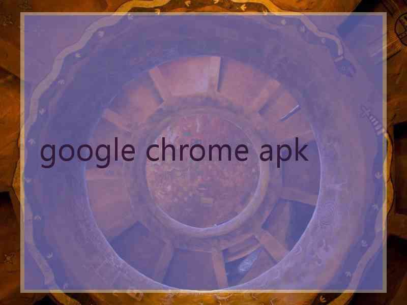 google chrome apk